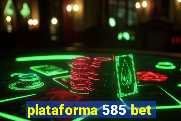 plataforma 585 bet